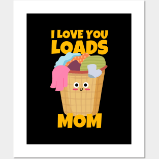 I Love You Loads Mom Sarcastic Posters and Art